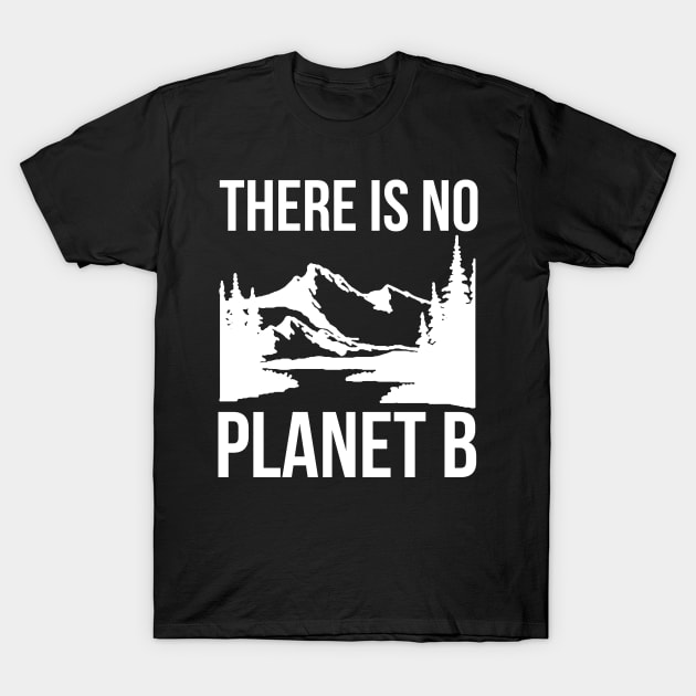 There is no Planet B T-Shirt by HBfunshirts